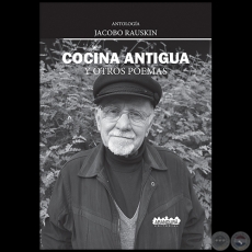 COCINA ANTIGUA Y OTROS POEMAS - Autor: JACOBO RAUSKIN - Ao 2020